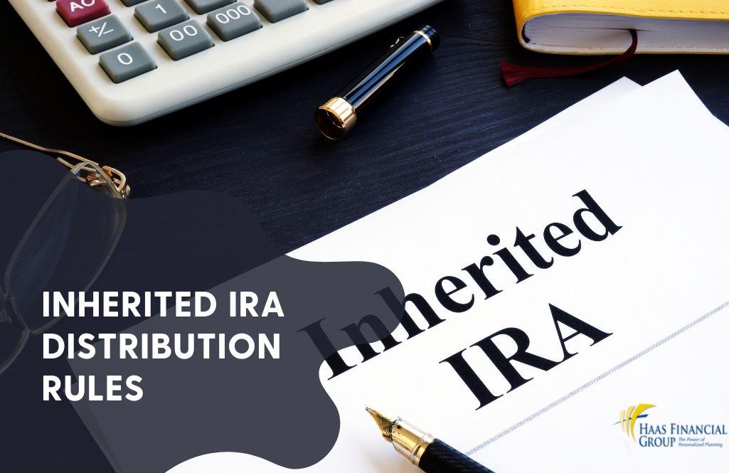 Inherited IRA Distribution Rules Haas Financial Group