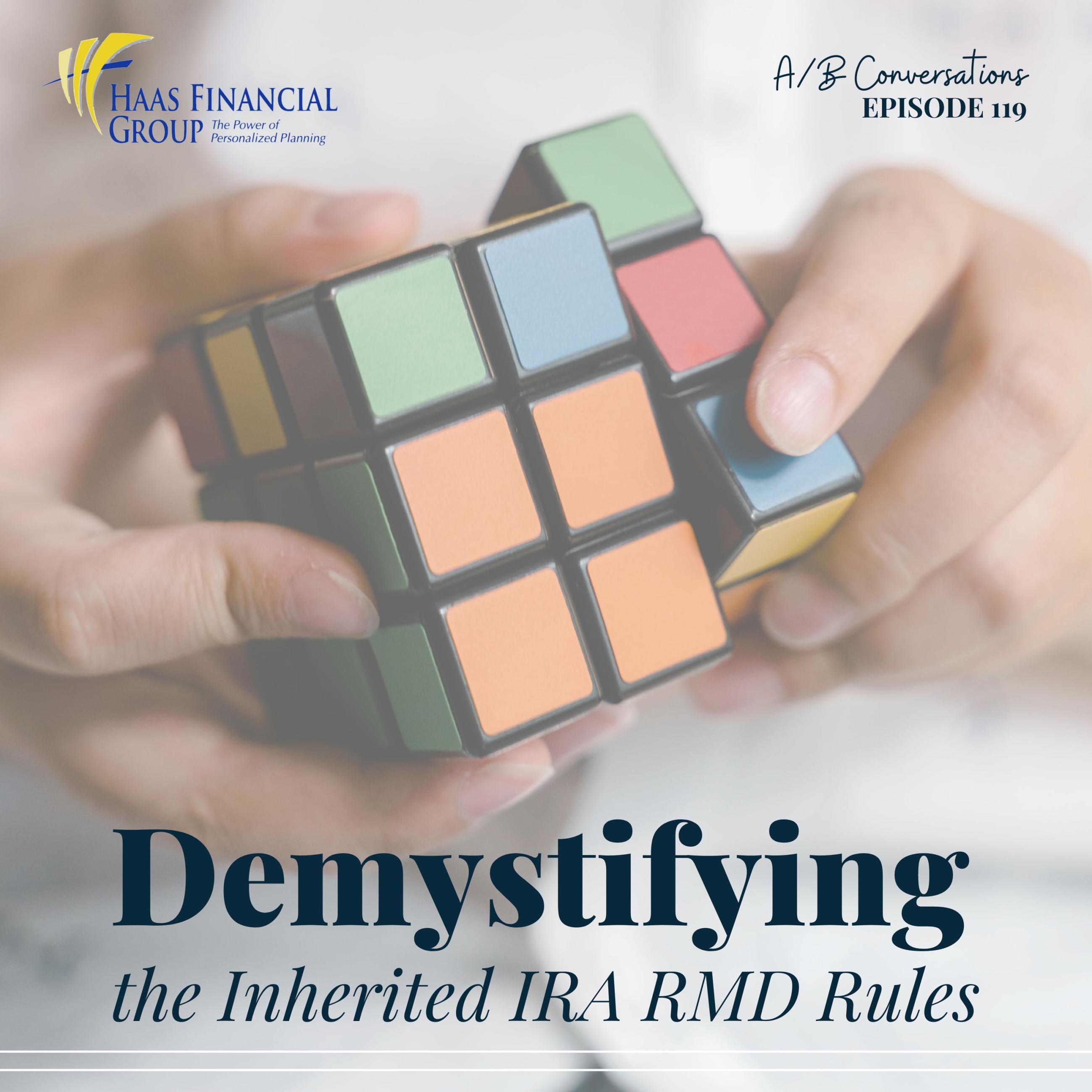 Ep #119: Demystifying The Inherited IRA RMD Rules | Haas Financial Group